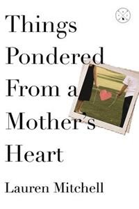 Things Pondered From a Mother's Heart