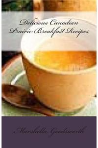 Delicious Canadian Prairie Breakfast Recipes