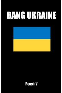 Bang Ukraine: How to Sleep with Ukrainian Women in Ukraine
