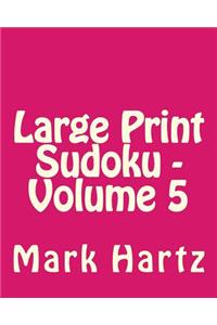 Large Print Sudoku - Volume 5