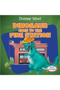 Dinosaur Goes to the Fire Station