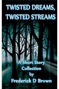 Twisted Dreams, Twisted Streams