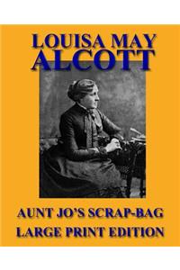 Aunt Jo's Scrap-Bag - Large Print Edition