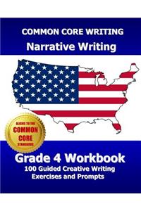 COMMON CORE WRITING Narrative Writing Grade 4 Workbook