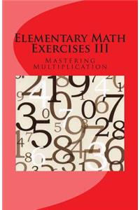 Elementary Math Exercises III: Mastering Multiplication