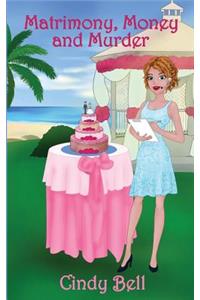 Matrimony, Money and Murder
