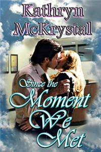 Since the Moment We Met