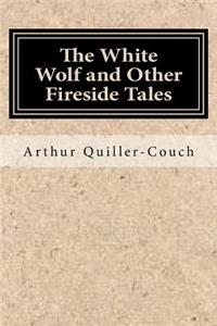 The White Wolf and Other Fireside Tales
