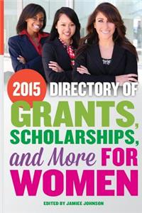 2015 Directory of Grants, Scholarships and More for Women