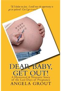 Dear Baby, Get Out!