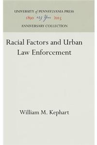 Racial Factors and Urban Law Enforcement