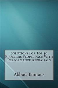 Solutions for Top 50 Problems People Face with Performance Appraisals