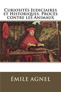 Curiosités Judiciaires et Historiques. Procès contre les Animaux