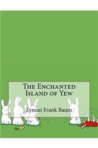 The Enchanted Island of Yew