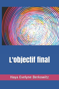 L'objectif final