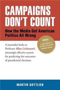 Campaigns Don't Count: How the Media Get American Politics All Wrong