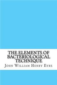 The Elements of Bacteriological Technique