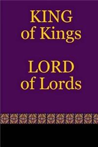 KING of Kings - LORD of Lords