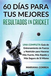 60 Dias Para Tus Mejores Resultados de Cricket