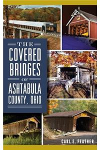 The Covered Bridges of Ashtabula County, Ohio