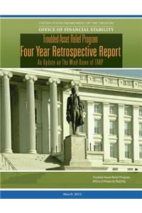Troubled Asset Relief Program: Four Year Retrospective Report: An Update on The Wind-Down of TARP