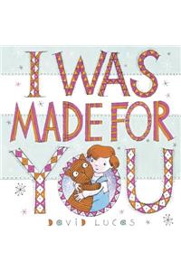I Was Made for You