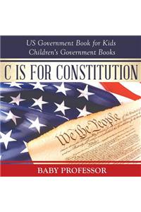 C is for Constitution - US Government Book for Kids Children's Government Books