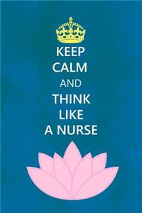 Keep calm and think like a nurse