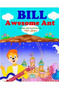 Bill, Awesome Ant