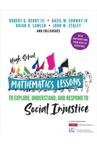 High School Mathematics Lessons to Explore, Understand, and Respond to Social Injustice