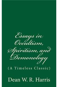 Essays in Occultism, Spiritism, and Demonology