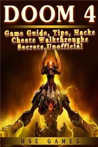 Doom 4 Game Guide, Tips, Hacks Cheats Walkthroughs Secrets, Unofficial