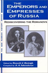 The Emperors and Empresses of Russia: Rediscovering the Romanovs