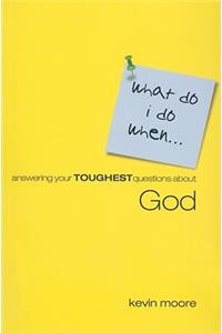 Answering Your Toughest Questions about God