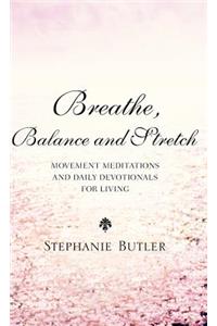Breathe, Balance, and Stretch