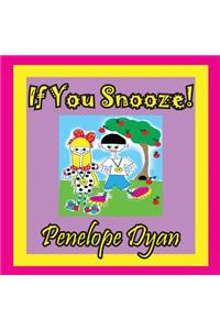 If You Snooze!