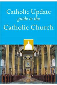 Catholic Update Guide to the Catholic Church