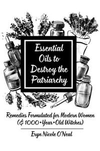 Essential Oils to Destroy the Patriarchy