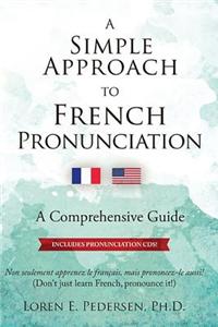 A Simple Approach to French Pronunciation: A Comprehensive Guide