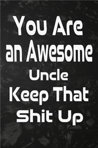 You Are an Awesome Uncle, Keep That Shit Up