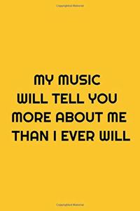 my music will tell you more about me than i ever will; notebook pages 6 9 inches