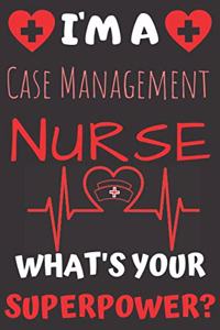 I'm A Case management Nurse What's Your Superpower