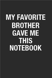 My Favorite Brother Gave Me This Notebook