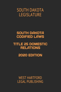 South Dakota Codified Laws Title 25 Domestic Relations 2020 Edition