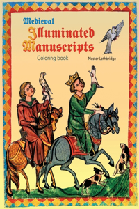 Medieval Illuminated Manuscripts Coloring Book