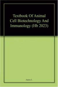 Textbook Of Animal Cell Biotechnology And Immunology (Hb 2023)