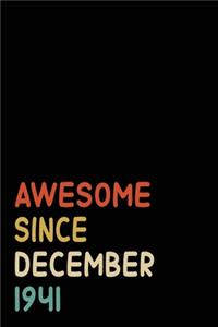 Awesome Since December 1941: Birthday Gift For Who Born in December 1941 - Blank Lined Notebook And Journal - 6x9 Inch 120 Pages White Paper