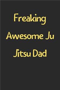 Freaking Awesome Ju Jitsu Dad
