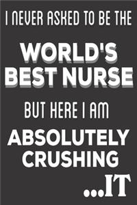 I Never Asked To Be The World's Best Nurse But Here I am Absolutely Crushing It