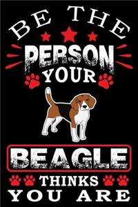 Be The Person Your Beagle Thinks You Are